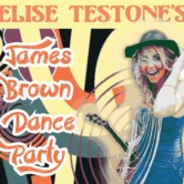 Elise Testone & the James Brown Dance Party